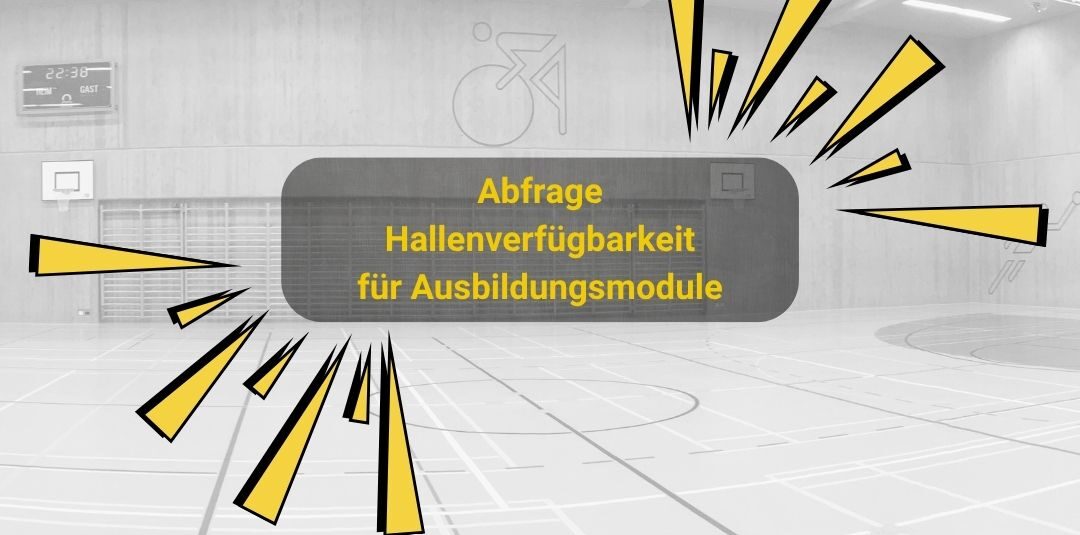 Umfrage Hallenverfügbarkeiten Ausbildungsmodule Umfrage Hallenverfügbarkeiten Ausbildungsmodule